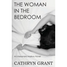The Woman In the Bedroom: (A Psychological Suspense Novel) (Alexandra Mallory Book 6)