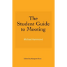 The Student Guide to Mooting
