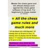 Master the chess game and win almost always + All the chess rules and much more