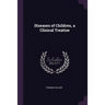Diseases of Children, a Clinical Treatise