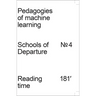 Pedagogies of Machine Learning: Schools of Departure No. 4