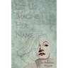 Let Us Imagine Her Name