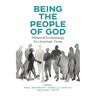 Being the People of God: Missional Ecclesiology for Uncertain Times