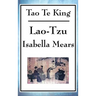Tao Te King: A Philosophical Text on the Way, Balance, and Non-Action