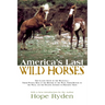 America's Last Wild Horses: The Classic Study of the Mustangs--Their Pivotal Role in the History of the West, Their Return to the Wild, and the Ongoin