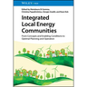 Integrated Local Energy Communities: From Concepts and Enabling Conditions to Optimal Planning and Operation
