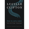 How to Carry Water: Selected Poems of Lucille Clifton