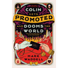 Colin Gets Promoted and Dooms the World