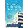 Investing in Multifamily Real Estate: A Guide to Investing for Income, Impact, and Generational Wealth