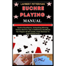Euchre Playing Manual: Euchre Excellence, Unleashing Winning Tactics And Pro Tips, A Definitive Handbook For Players Of All Levels, From Novi