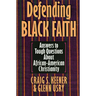 Defending Black Faith: Answers to Tough Questions About African-American Christianity