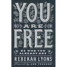 You Are Free: Be Who You Already Are