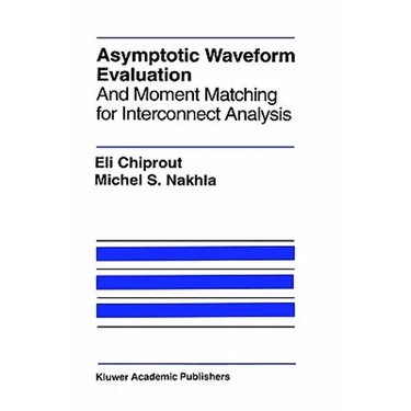 Asymptotic Waveform Evaluation: And Moment Matching for Interconnect Analysis