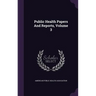 Public Health Papers And Reports, Volume 3