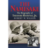 The Namesake, the Biography of Theodore Roosevelt Jr.