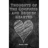 Thoughts of the Confused and Broken Hearted