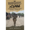The Warfighter's Lounge: A Marine's Experience of Combat in Marjah, Afghanistan
