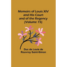 Memoirs of Louis XIV and His Court and of the Regency (Volume 15)