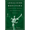 Legalizing Marijuana: Drug Policy Reform and Prohibition Politics