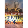 Greater Works: Experiencing God's Power