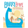 Barry the Brave: A Flowerageous Journey to Courage