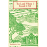 The Land Where I Found It All