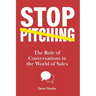 Stop Pitching!: The Role of Conversations in the World of Sales