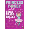 Princess Posey and the First Grade Ballet