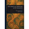 The Spiritual Exercises of St. Ignatius