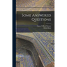 Some Answered Questions