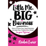 Little Me Big Business: How to Grow Your Small Business, Increase Your Profits and Go Global (in Your Pajamas)