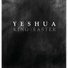 YESHUA KING of EASTER