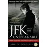 JFK and the Unspeakable: Why He Died and Why It Matters