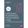 Assessing, Planning and Monitoring Care for Nursing Associates (First edition)