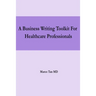 A Business Writing Toolkit For Healthcare Professionals
