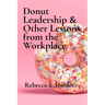 Donut Leadership & Other Lessons from the Workplace