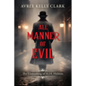 All Manner of Evil: The Unmasking of H. H. Holmes