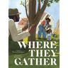 Where They Gather
