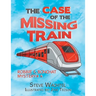 The Case of the Missing Train: Robbie & Bonchat Mystery# 4