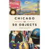 Chicago in 50 Objects