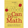 You Can Do the Math: Overcome Your Math Phobia and Make Better Financial Decisions