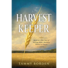 The Harvest Keeper: Based on a True Story of Surviving Stalin's Holodomor Famine in Ukraine