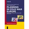 Planning in Cold War Europe: Competition, Cooperation, Circulations (1950s-1970s)