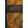 The Spiritual Exercises of Saint Ignatius of Loyola