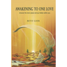 Awakening to One Love: Uncover the inner peace and joy hidden within you
