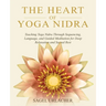 The Heart of Yoga Nidra: Teaching Yoga Nidra Through Sequencing, Language, and Guided Meditation for Deep Relaxation and Sacred Rest