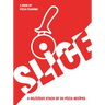 Slice!: 30 Fabulous Pizza Recipes