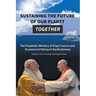 Sustaining the Future of Our Planet Together: The Prophetic Ministry of Pope Francis and Ecumenical Patriarch Bartholomew