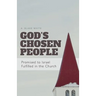 God's Chosen People: Promised to Israel, Fulfilled in the Church