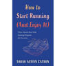How to Start Running (And Enjoy It)
